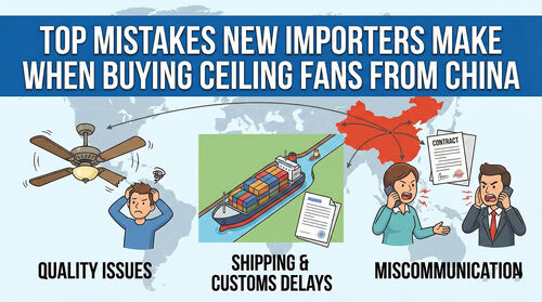 Laatste bedrijfsnieuws over Top Mistakes New Importers Make When Buying Ceiling Fans from China
