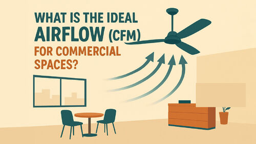Laatste bedrijfsnieuws over What Is the Ideal Airflow (CFM) for Commercial Spaces?